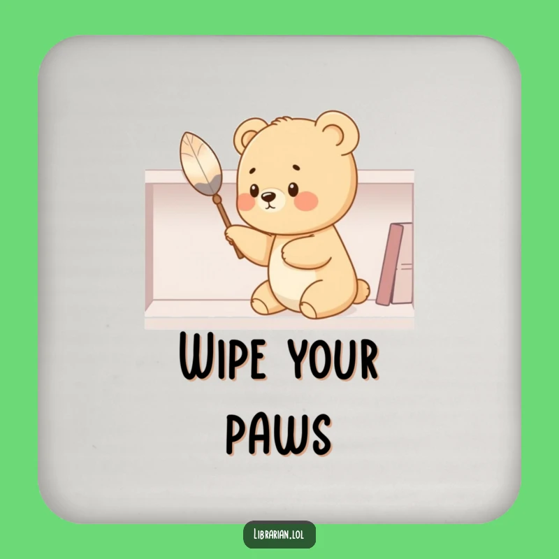 Funny Bear Cub Dusting Coaster - Hilarious Gift for Table Protectors