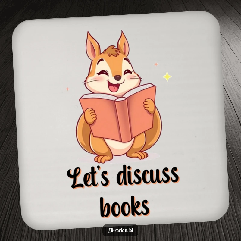 Funny drink coaster featuring a smiling squirrel enthusiastically sharing a large, sparkling book, protecting surfaces with humor.