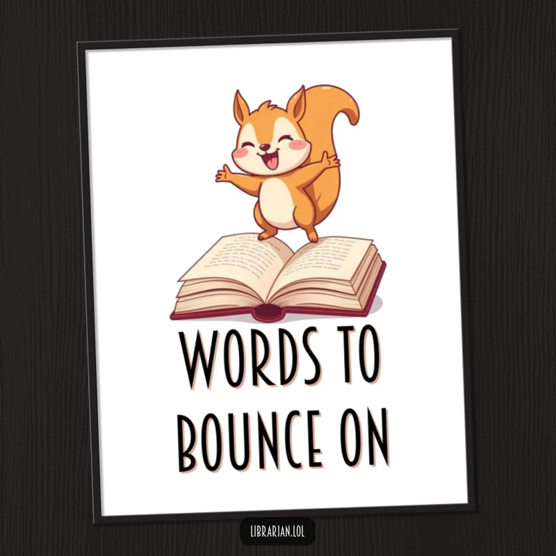 Funny Free Printable Wall Art: A joyful squirrel energetically bouncing on a large open dictionary.