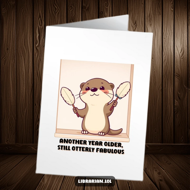 Funny Free Printable Birthday Card: Satisfied otter dusting shelf with feather duster, celebrating your big day.