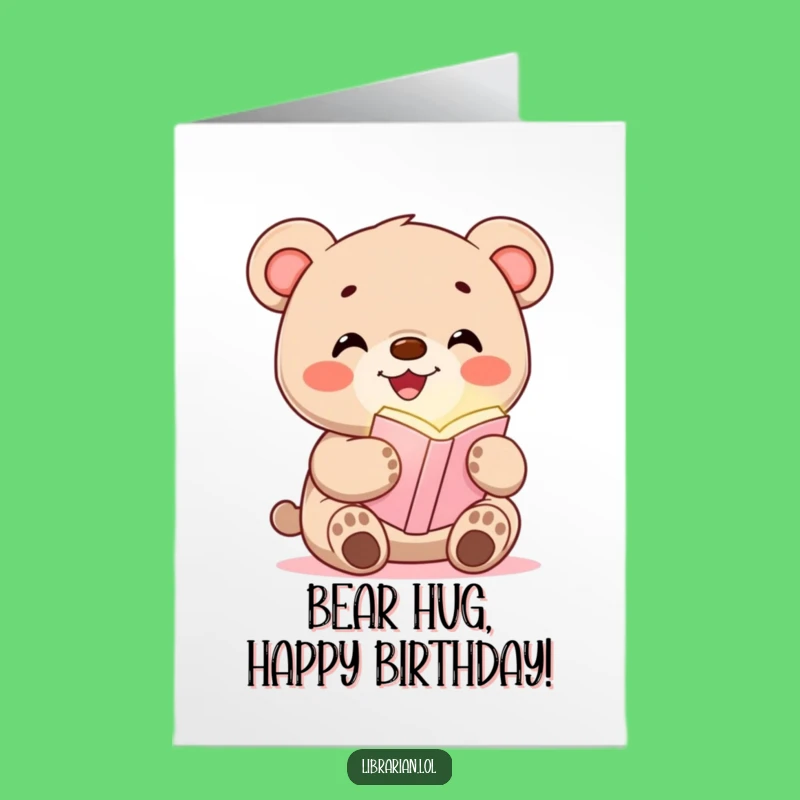 Free Printable Funny Bear Birthday Card: Glowing Bookmark Edition. Perfect Humorous Downloadable Gift!