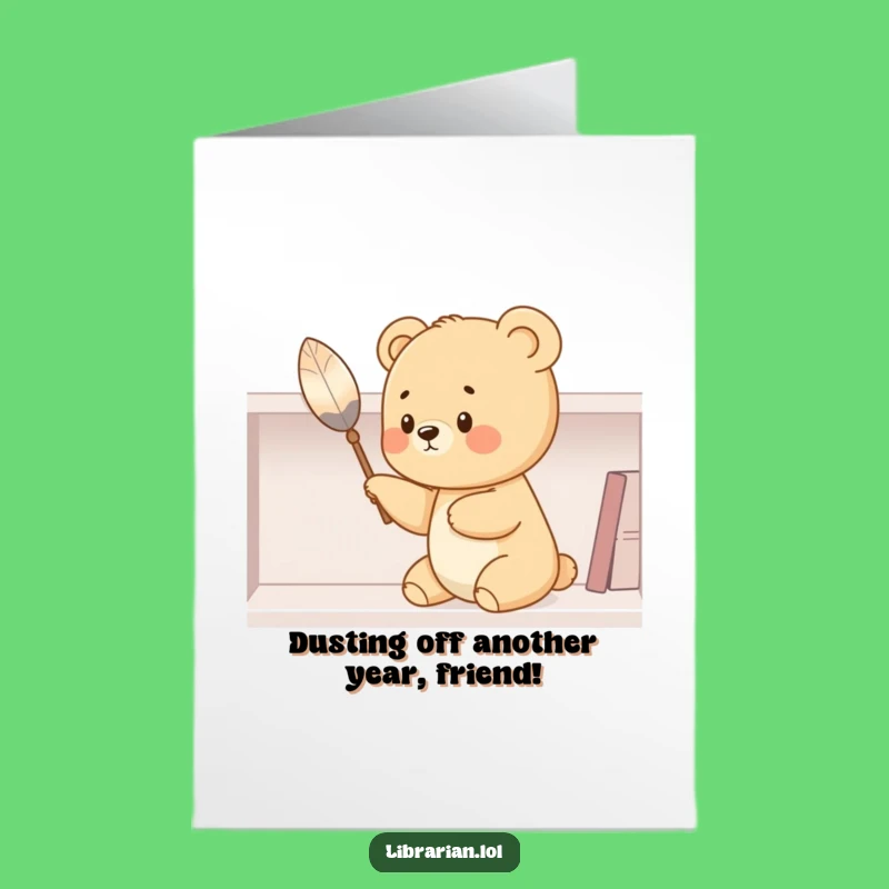 Free Printable Funny Bear Birthday Card: Adorable Cub Dusting Joyful Downloadable Gift
