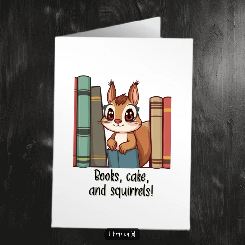 Funny Free Printable Birthday Card featuring a curious squirrel librarian peeking from behind a stack of books.