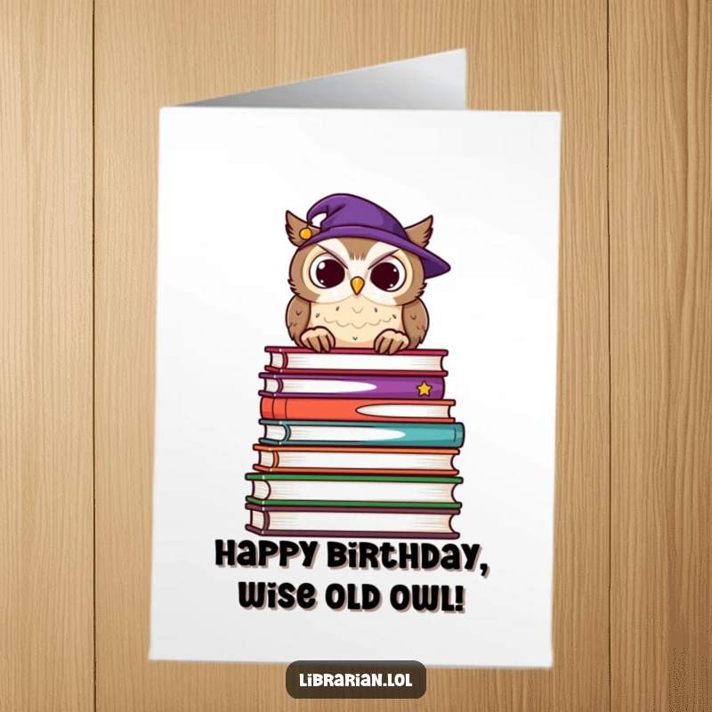 Funny Free Printable Birthday Card: A wise owl peers over many books, offering a gentle, knowing nod.
