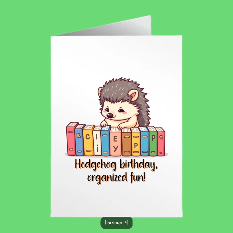 Free Printable Hedgehog Birthday Card - Organized Humor Downloadable Gift