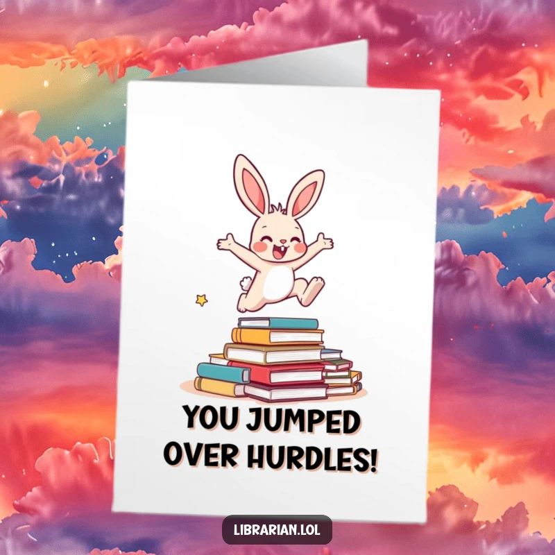 Funny Free Printable Congratulations Card: Energetic bunny character leaping over a pile of overdue books.