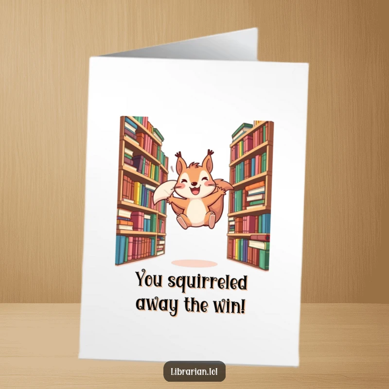 Funny Free Printable Congratulations Card: A grinning squirrel celebrates by leaping between overflowing bookshelves, a perfect bookworm win.