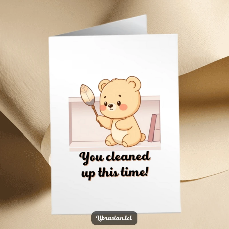 Funny Free Printable Congratulations Card: A gentle bear cub cheerfully dusting a shelf, symbolizing a clean sweep of success.