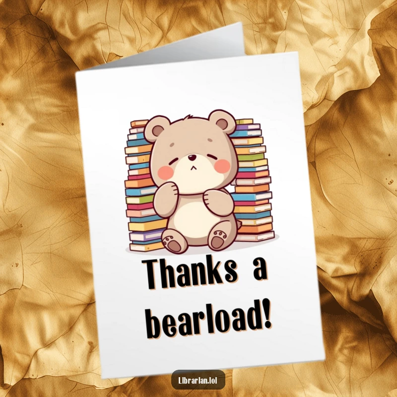 Funny Free Printable Thank You Card: Diligent bear shushing with a paw, stacks of books. Unique downloadable art.