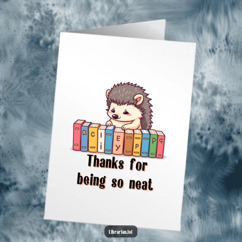 Funny Free Printable Hedgehog Thank You Card: A determined hedgehog meticulously organizes books, offering tidy thanks.