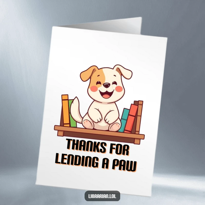 Funny Free Printable Thank You Card: A happy dog with a wagging tail smiles while carefully shelving books as thanks.