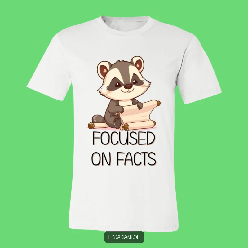 Funny Badger T-Shirt, Focused Organizer, Efficient Scholar Apparel
