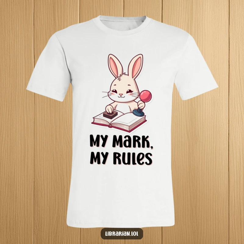 Funny bunny determinedly stamping a book with a stamp pad, depicted on a humorous t-shirt for organized individuals.